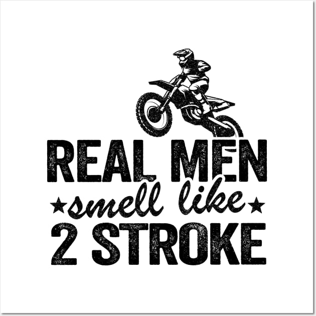 Real Men Smell Like 2 Stroke Dirt Bike Joke Funny Motocross Wall Art by Kuehni